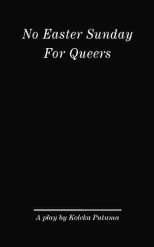 No Easter Sunday For Queers: A play by Koleka Putuma (Paperback)