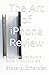 The Art of iPhone Review: A Step-by-Step Buyer's Guide for Apple Lovers
