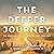 The Deeper Journey: The Spirituality of Discovering Your True Self