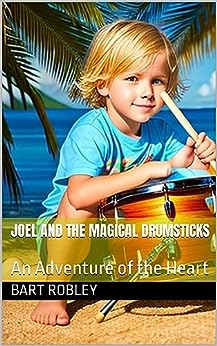 Joel and the Magical Drumsticks: An Adventure of the Heart