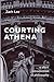 Courting Athena: A Short In...