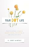 Your DOT Life by R.  Corey Winfrey