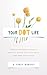 Your DOT Life: Positive Methods to Reduce Anxiety, Stress, and Clutter to Find Your Life’s Focus