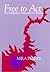 Free to Act: An Integrated Approach to Acting: 1st (First) Edition