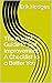 The Pocket Guide to Self Improvement: A Checklist to a Better You