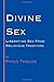 Divine Sex: Liberating Sex ...