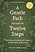 [A Gentle Path Through the Twelve Steps: The Classic Guide for All People in the Process of Recovery] (By: Patrick J. Carnes) [published: July, 2012]