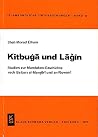 Kitbuġā Und Lāǧīn: Studien Zur Mamluken Geschichte Nach Baibars Al Manṣūrī U. An Nuwairī Kitbuġā Und Lāǧīn: Studien Zur Mamluken Geschichte Nach Baibars Al Manṣūrī U. An Nuwairī