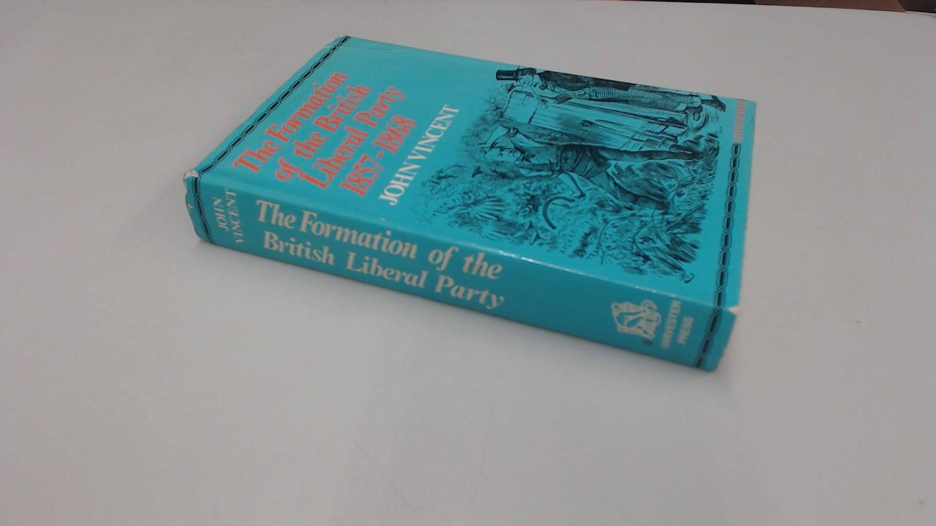 The formation of the British Liberal Party, 1857-1868 (Paperback)