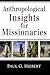 Anthropological Insights for Missionaries by Paul G. Hiebert(2014-11-17)