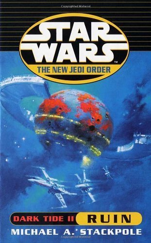 Dark Tide II: Ruin (Star Wars: The New Jedi Order) by Stackpole, Michael A (2000) Paperback