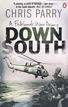 Down South: A Falklands War Diary by Parry, Chris (2013) Paperback Down South: A Falklands War Diary by Parry, Chris (2013) Paperback