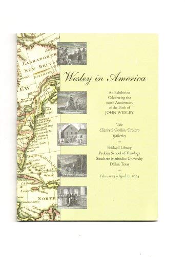 Wesley in America: An Exhibition Celebrating the 300th Anniversary of the Birth of John Wesley (Paperback)