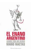 El enano argentino / The Dwarf Argentina (Spanish Edition)