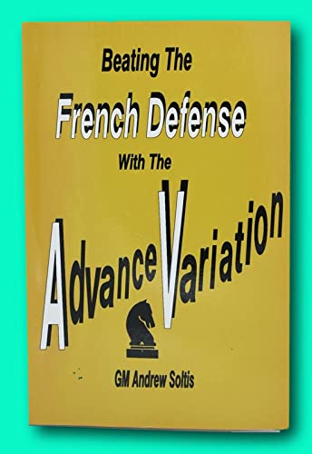 Rare Andrew Soltis / BEATING THE FRENCH DEFENSE WITH THE ADVANCE VARIATION [Paperback] Andrew Soltis (Paperback)