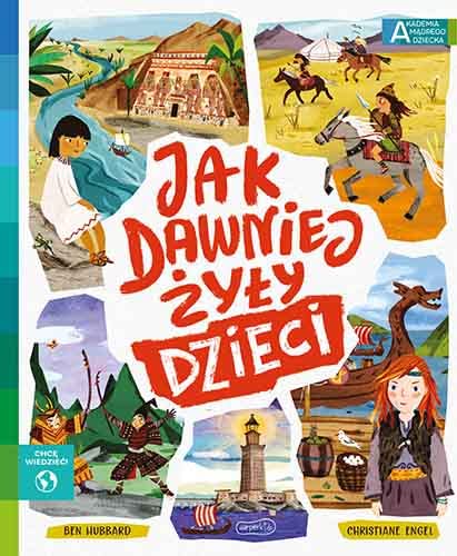 Akademia madrego dziecka. Chce wiedziec. Jak dawniej zyly dzieci (Hardcover)