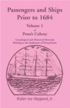 Passengers and Ships Prior to 1684 (Penn's Colony Vol. 1)
