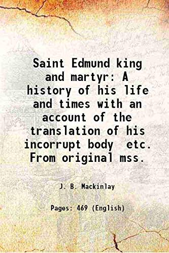Saint Edmund King and Martyr: A History of His Life and Times with an ... 1893 [Hardcover] (Hardcover)