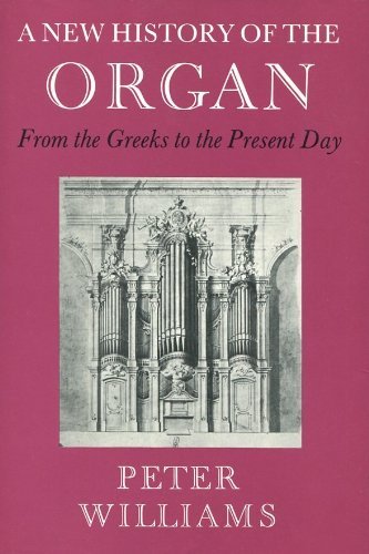 A New History of the Organ from the Greeks to the Present Day (Hardcover)