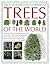 The Illustrated Encyclopedia of Trees of the World: The ultimate reference guide and identifier for more than 1000 of the most spectacular, best-loved ... commissioned artworks and photographs