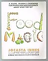 Food Magic: A Warm, Friendly Cookbook for People Who Are Passionate About What They Eat