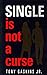 [Single Is Not A Curse] [Author: Gaskins Jr, Tony A] [November, 2013]