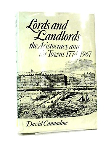 Lords and landlords: The aristocracy and the towns, 1774-1967 (Hardcover)