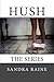 The Hush Series by Sandra Raine (2015-12-20)