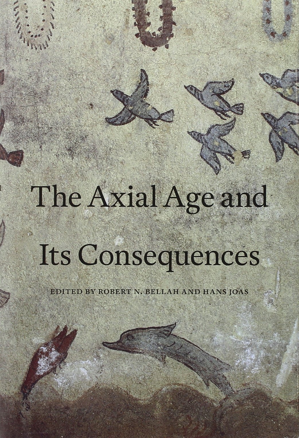 Axial Age and Its Consequences by Robert N. Bellah (23-Oct-2012) Hardcover