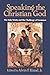 Speaking the Christian God: The Holy Trinity and the Challenge of Feminism (1992-08-19)