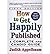 [(How to Get Happily Published: A Complete and Candid Guide)] [Author: Judith Appelbaum] published on (April, 1998)