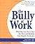 The Bully at Work: What You...