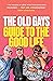 The Old Gays’ Guide to the Good Life: The must-read memoir and manifesto from the TikTok sensation @theoldgays