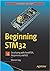 BEGINNING STM32: DEVELOPING WITH FREERTOS, LIBOPENCM3 AND GCC [Paperback] Gay