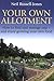 Your Own Allotment: How to Find and Manage One - and Enjoy Growing Your Own Food by Russell-Jones, Neil (2008) Paperback