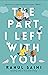 The Part I Left With You: A Clean and Wholesome Romantic Comedy for Young Adults