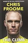 The Climb: My Story by Froome, Chris (2014) Hardcover The Climb: My Story by Froome, Chris (2014) Hardcover