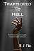 Trafficked to Hell: A trafficked daughter's plight. A mother's fight to find her by R J Flo (2016-01-03)