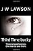 Third Time Lucky: Living the Nightmare by J W Lawson (2015-06-27)