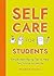 Self-Care for Students: Simple Well-Being Tips to Help You Survive University