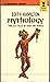 Mythology: Timless Tales of Gods and Heroes (A Mentor Book)