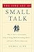 [1401302262] [9781401302269] The Fine Art of Small Talk: How To Start a Conversation, Keep It Going, Build Networking Skills - and Leave a Positive Impression!-Hardcover