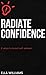 Radiate Confidence: Eight w...