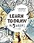 Learn to Draw in 5 Weeks: A...