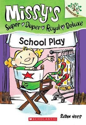School Play (Missy's Super Duper Royal Deluxe #03) [ School Play (Missy's Super Duper Royal Deluxe #03) by Nees, Susan ( Author ) Paperback Sep- 2013 ] Paperback Sep- 24- 2013