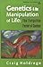 Genetics and the Manipulation of Life: The Forgotten Factor of Context (Renewal in Science) by Craig Holdrege (1996-09-01)