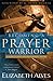 Becoming a Prayer Warrior by Elizabeth Alves by Elizabeth Alves