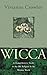 Wicca: A Comprehensive Guide to the Old Religion in the Modern World