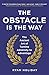 The Obstacle is the Way: The Ancient Art of Turning Adversity to Advantage by Ryan Holiday(1905-07-04)