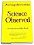 Science Observed by Jeremy Bernstein (1982-02-03)